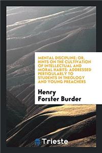 MENTAL DISCIPLINE; OR, HINTS ON THE CULT