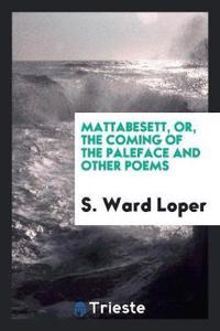 Mattabesett, Or, the Coming of the Paleface and Other Poems