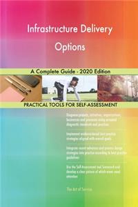 Infrastructure Delivery Options A Complete Guide - 2020 Edition