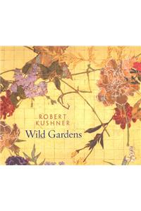 Robert Kushner Wild Gardens