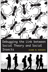 Debugging the Link Between Social Theory and Social Insects