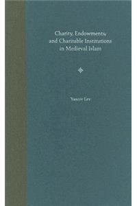 Charity, Endowments, and Charitable Institutions in Medieval Islam