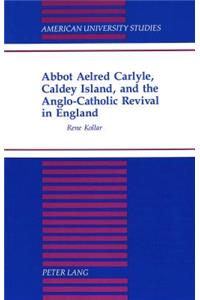 Abbot Aelred Carlyle, Caldey Island, and the Anglo-Catholic Revival in England