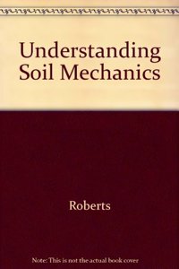 Understanding Soil Mechanics