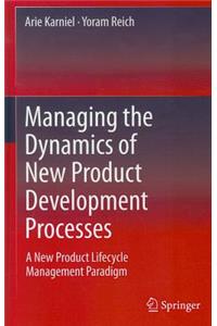 Managing the Dynamics of New Product Development Processes