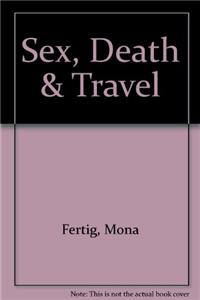 Sex, Death & Travel