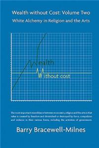 Wealth Without Cost, Volume Two