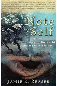 Note to Self: Poems for Changing the World from the Inside Out