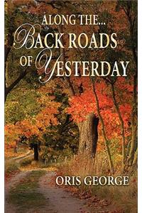 Along the Back Roads of Yesterday