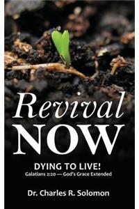 Revival Now - Dying to Live!