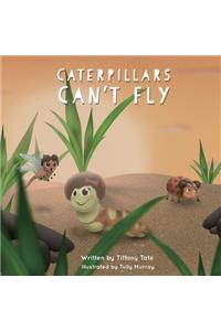 Caterpillars Can't Fly