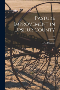 Pasture Improvement in Upshur County; 308