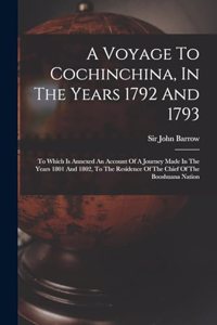 Voyage To Cochinchina, In The Years 1792 And 1793
