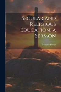 Secular and Religious Education, a Sermon