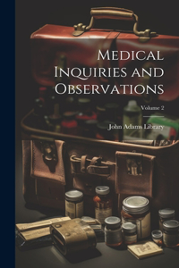 Medical Inquiries and Observations; Volume 2