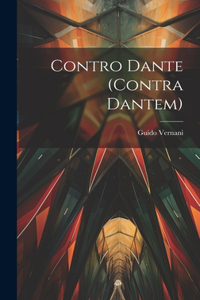 Contro Dante (Contra Dantem)