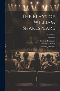 Plays of William Shakespeare; Volume 5