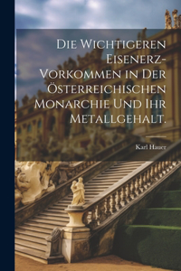 wichtigeren Eisenerz-Vorkommen in der österreichischen Monarchie und ihr Metallgehalt.