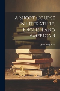 Short Course in Literature, English and American