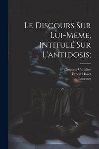 Discours Sur Lui-même, Intitulé Sur L'antidosis;