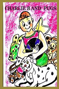 Charlie B and Pugs