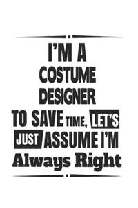 I'm A Costume Designer To Save Time, Let's Just Assume I'm Always Right