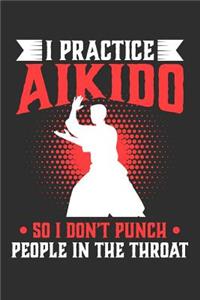 I Practice Aikido So I Don't Punch People In The Throat
