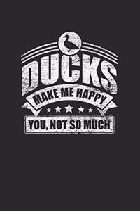 Ducks Make Me Happy You Not So Much