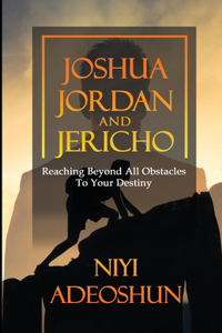 Joshua, Jordan and Jericho