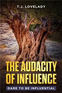 The Audacity Of Influence