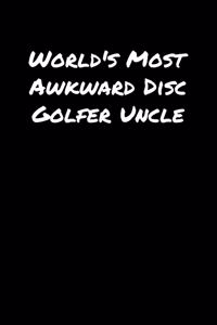 World's Most Awkward Disc Golfer Uncle