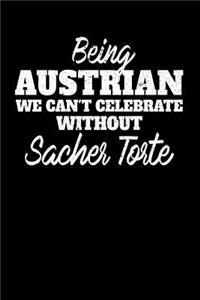 Being Austrian we can't celebrate without Sacher Torte: Weekly 100 page 6 x 9 journal for dessert food lovers perfect Gift to jot down his ideas and notes