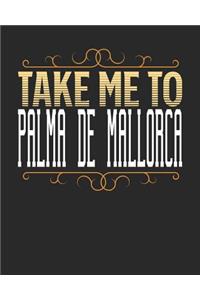Take Me To Palma de Mallorca