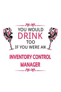 You Would Drink Too If You Were An Inventory Control Manager