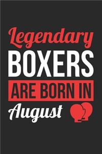 Birthday Gift for Boxer Diary - Boxing Notebook - Legendary Boxers Are Born In August Journal