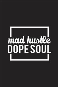 Mad Hustle Dope Soul