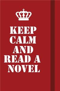 Keep Calm And Read A Novel