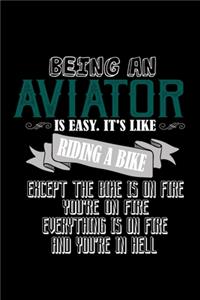 Being an aviator is easy. It's like riding a bike. Except the bike is on fire, you're on fire, everything is on fire and you're in hell