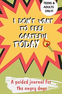 I Don't Want to Feel Grateful Today