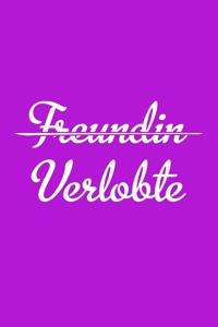 Freundin? Nein Verlobte!