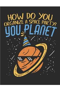 How Do You Organize a Space Party? You Planet