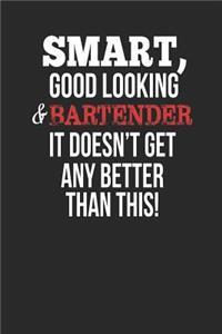 Smart, Good Looking & Bartender, It Doesn't Get Any Better Than This!