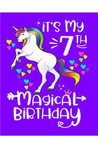 It's My 7th Magical Birthday: Unicorn Birthday Journal Birthday Gift for 7 Year Old Girls Unicorn Notebook 100 Pages 8x10