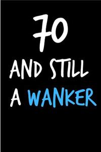 70 and Still a Wanker