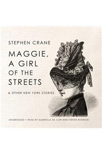 Maggie, a Girl of the Streets & Other New York Stories
