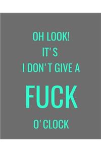 Oh Look! It's I Don't Give A FUCK O'Clock