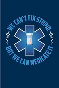 We Can't Fix Stupid But We Can Medicate It