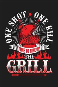 One Shot One Kill Time To Fire Up The Grill