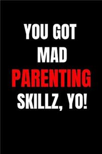 You Got Mad Parenting Skillz Yo!