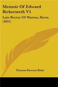 Memoir Of Edward Bickersteth V1: Late Rector Of Watton, Herts (1851)